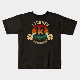 I Turned 13 In Quarantine Kids T-Shirt